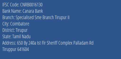 Canara Bank Specialised Sme Branch Tirupur Ii Branch Tirupur IFSC Code CNRB0016130