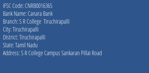 Canara Bank S R College Tiruchirapalli Branch, Branch Code 016365 & IFSC Code CNRB0016365