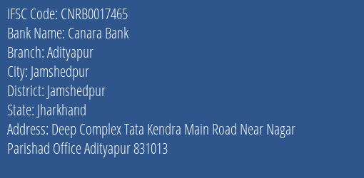 Canara Bank Adityapur Branch Jamshedpur IFSC Code CNRB0017465