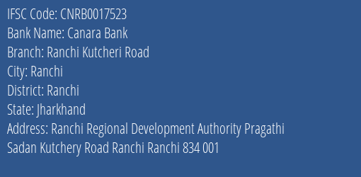 Canara Bank Ranchi Kutcheri Road Branch Ranchi IFSC Code CNRB0017523
