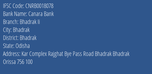 Canara Bank Bhadrak Ii Branch Bhadrak IFSC Code CNRB0018078
