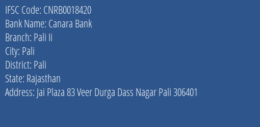 Canara Bank Pali Ii Branch Pali IFSC Code CNRB0018420