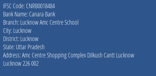 Canara Bank Lucknow Amc Centre School Branch, Branch Code 018484 & IFSC Code CNRB0018484