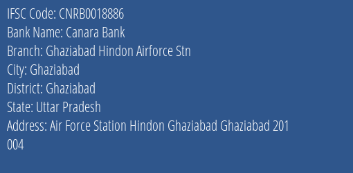 Canara Bank Ghaziabad Hindon Airforce Stn Branch, Branch Code 018886 & IFSC Code CNRB0018886