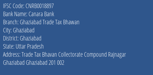 Canara Bank Ghaziabad Trade Tax Bhawan Branch, Branch Code 018897 & IFSC Code CNRB0018897