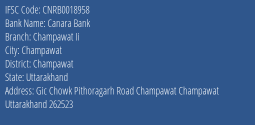Canara Bank Champawat Ii Branch Champawat IFSC Code CNRB0018958