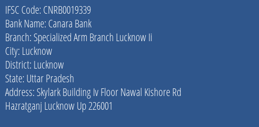 Canara Bank Specialized Arm Branch Lucknow Ii Branch, Branch Code 019339 & IFSC Code CNRB0019339