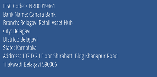 Canara Bank Belagavi Retail Asset Hub Branch Belagavi IFSC Code CNRB0019461