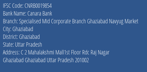 Canara Bank Specialised Mid Corporate Branch Ghaziabad Navyug Market Branch Ghaziabad IFSC Code CNRB0019854