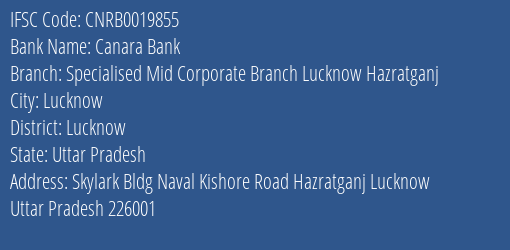 Canara Bank Specialised Mid Corporate Branch Lucknow Hazratganj Branch Lucknow IFSC Code CNRB0019855