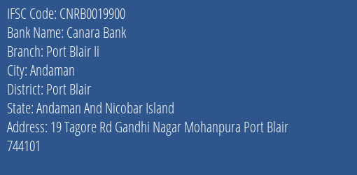 Canara Bank Port Blair Ii Branch Port Blair IFSC Code CNRB0019900
