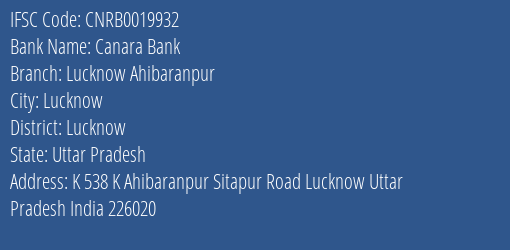 Canara Bank Lucknow Ahibaranpur Branch, Branch Code 019932 & IFSC Code Cnrb0019932