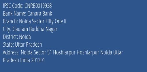 Canara Bank Noida Sector Fifty One Ii Branch, Branch Code 019938 & IFSC Code CNRB0019938