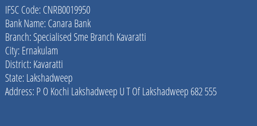 Canara Bank Specialised Sme Branch Kavaratti Branch, Branch Code 019950 & IFSC Code CNRB0019950