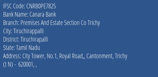 Canara Bank Premises And Estate Section Co Trichy Branch Tiruchirapalli IFSC Code CNRB0PE7825