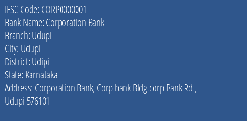 Corporation Bank Udupi Branch, Branch Code 000001 & IFSC Code CORP0000001