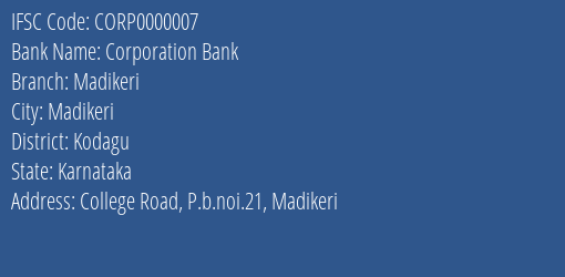 Corporation Bank Madikeri Branch, Branch Code 000007 & IFSC Code CORP0000007