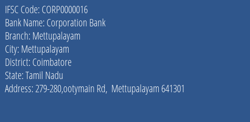 IFSC Code CORP0000016 for Mettupalayam Branch Corporation Bank, Mettupalayam Tamil Nadu