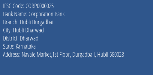 IFSC Code CORP0000025 for Hubli Durgadbail Branch Corporation Bank, Hublidharwad Karnataka