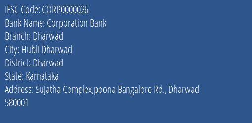 Corporation Bank Dharwad Branch, Branch Code 000026 & IFSC Code CORP0000026