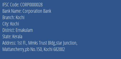 Corporation Bank Kochi Branch, Branch Code 000028 & IFSC Code CORP0000028