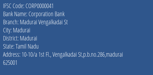 Corporation Bank Madurai Vengalkadai St Branch, Branch Code 000041 & IFSC Code CORP0000041