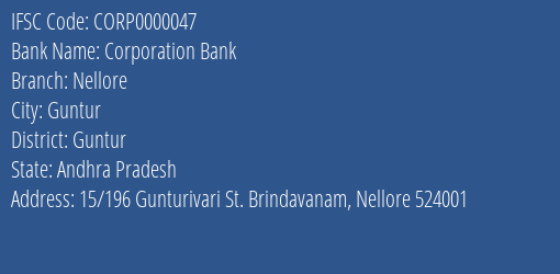 Corporation Bank Nellore Branch, Branch Code 000047 & IFSC Code CORP0000047