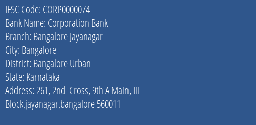 Corporation Bank Bangalore Jayanagar Branch Bangalore Urban IFSC Code CORP0000074