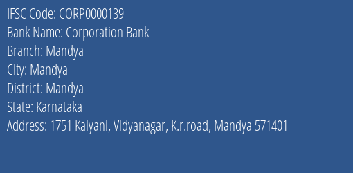 Corporation Bank Mandya Branch Mandya IFSC Code CORP0000139