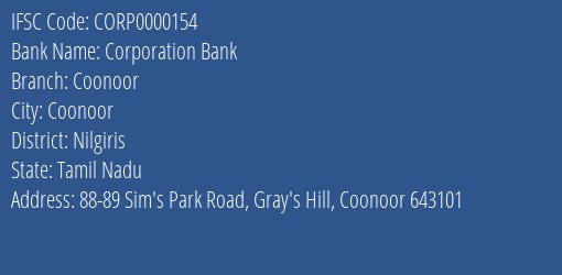 Corporation Bank Coonoor Branch, Branch Code 000154 & IFSC Code CORP0000154