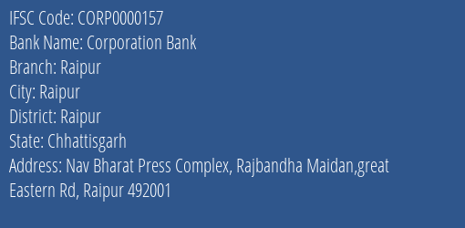 Corporation Bank Raipur Branch, Branch Code 000157 & IFSC Code CORP0000157