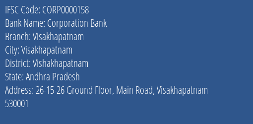 Corporation Bank Visakhapatnam Branch Vishakhapatnam IFSC Code CORP0000158