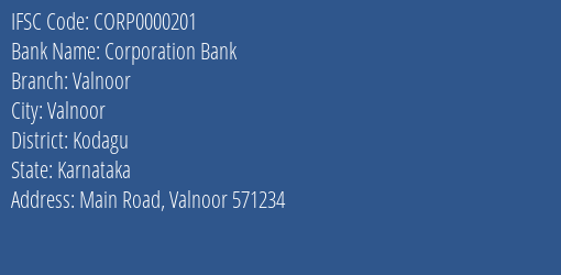Corporation Bank Valnoor Branch Kodagu IFSC Code CORP0000201