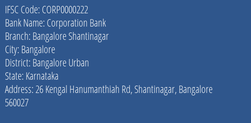 Corporation Bank Bangalore Shantinagar Branch Bangalore Urban IFSC Code CORP0000222