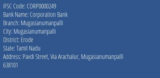 Corporation Bank Mugasianumanpalli Branch Erode IFSC Code CORP0000249