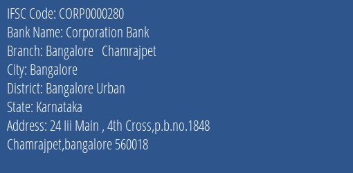 Corporation Bank Bangalore Chamrajpet Branch Bangalore Urban IFSC Code CORP0000280