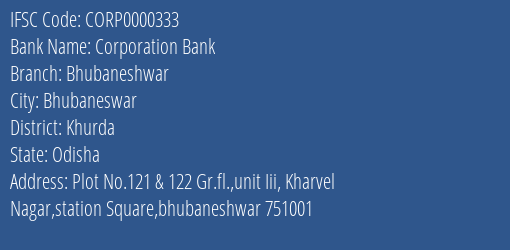 Corporation Bank Bhubaneshwar Branch, Branch Code 000333 & IFSC Code CORP0000333