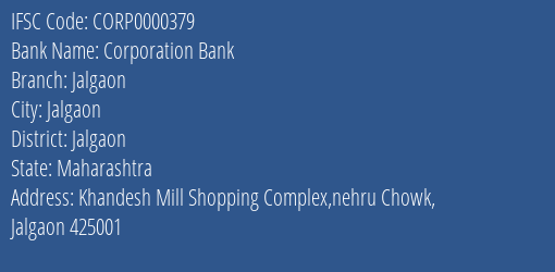 Corporation Bank Jalgaon Branch, Branch Code 000379 & IFSC Code CORP0000379