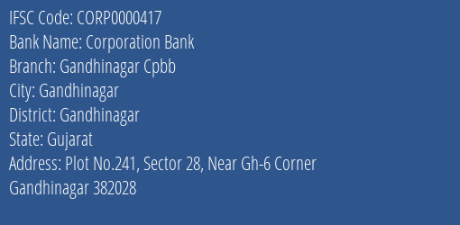 Corporation Bank Gandhinagar Cpbb Branch, Branch Code 000417 & IFSC Code CORP0000417