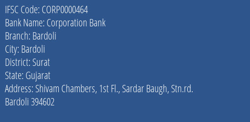 Corporation Bank Bardoli Branch Surat IFSC Code CORP0000464