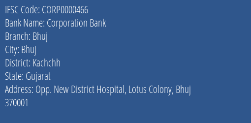 Corporation Bank Bhuj Branch, Branch Code 000466 & IFSC Code CORP0000466