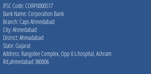 Corporation Bank Caps Ahmedabad Branch Ahmadabad IFSC Code CORP0000517