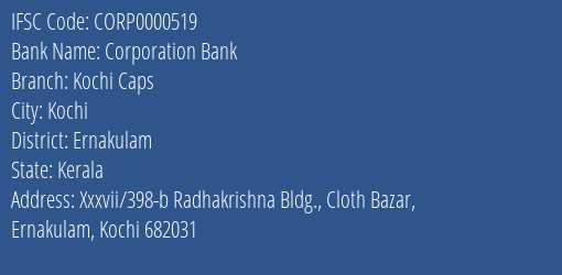 Corporation Bank Kochi Caps Branch Ernakulam IFSC Code CORP0000519