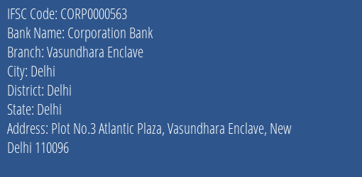 Corporation Bank Vasundhara Enclave Branch Delhi IFSC Code CORP0000563