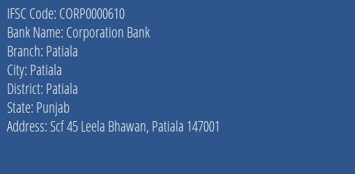 Corporation Bank Patiala Branch, Branch Code 000610 & IFSC Code CORP0000610