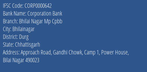 Corporation Bank Bhilai Nagar Mp Cpbb Branch, Branch Code 000642 & IFSC Code CORP0000642