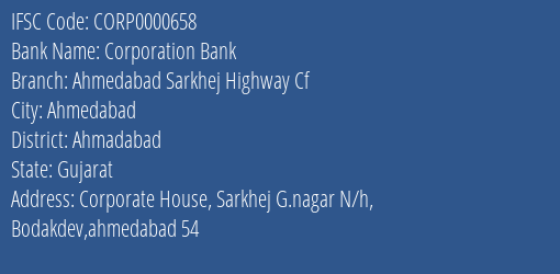 Corporation Bank Ahmedabad Sarkhej Highway Cf Branch Ahmadabad IFSC Code CORP0000658