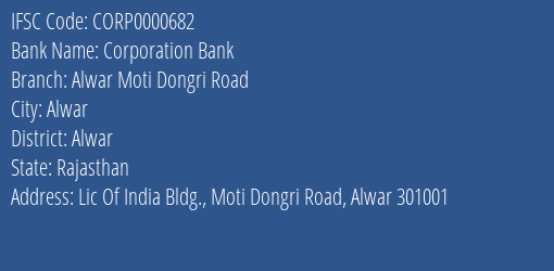 Corporation Bank Alwar Moti Dongri Road Branch Alwar IFSC Code CORP0000682