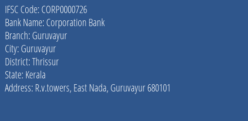 Corporation Bank Guruvayur Branch Thrissur IFSC Code CORP0000726