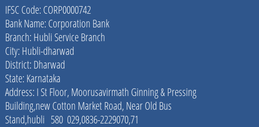 Corporation Bank Hubli Service Branch Branch Dharwad IFSC Code CORP0000742
